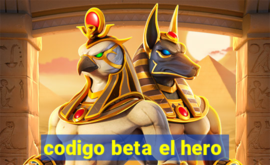 codigo beta el hero